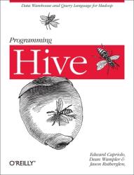 Programming Hive: Data Warehouse and Query Language for Hadoop (2012)