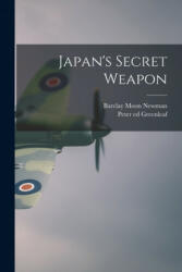 Japan's Secret Weapon - Barclay Moon Newman, Peter Ed Greenleaf (ISBN: 9781014802996)