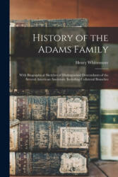 History of the Adams Family - Henry B. 1833 Whittemore (ISBN: 9781014791436)