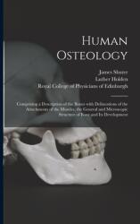 Human Osteology - James 1846-1883 Shuter, Luther 1815-1905 Holden, Royal College of Physicians of Edinbu (ISBN: 9781014784605)