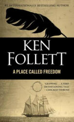 Place Called Freedom - Ken Follett (2006)