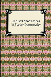 Best Short Stories of Fyodor Dostoyevsky - Fyodor Dostoyevsky, Constance Garnett (2010)