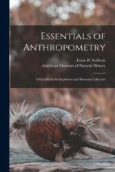 Essentials of Anthropometry: a Handbook for Explorers and Museum Collectors - Louis R. (Louis Robert) 18 Sullivan, American Museum of Natural History (ISBN: 9781014716712)