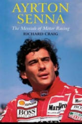 Ayrton Senna: The Messiah of Motor Racing - Richard Craig (2012)