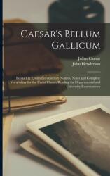 Caesar's Bellum Gallicum (ISBN: 9781014688903)