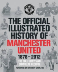 Official Illustrated History of Manchester United 1878-2012 - MUFC (2012)