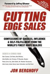 Cutting Edge Sales: Confessions of Success Influence & Self-Fulfillment from the World's Finest Knife Dealers (2009)