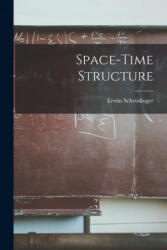 Space-time Structure - Erwin 1887-1961 Schro&#776; dinger (ISBN: 9781014675033)