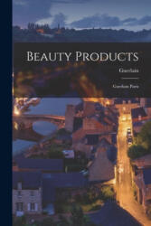 Beauty Products: Guerlain Paris - Guerlain (ISBN: 9781014666581)