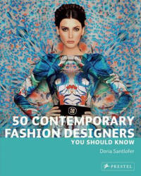 50 Contemporary Fashion Designers You Should Know - Doria Santlofer (2012)