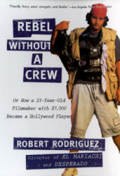 Rebel without a Crew - Robert Rodriguez (2009)