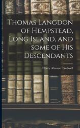Thomas Langdon of Hempstead Long Island and Some of His Descendants (ISBN: 9781014610546)