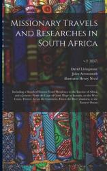 Missionary Travels and Researches in South Africa: Including a Sketch of Sixteen Years' Residence in the Interior of Africa and a Journey From the Ca (ISBN: 9781014600271)