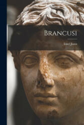 Brancusi - Ionel Jianu (ISBN: 9781014589439)