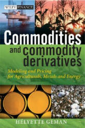 Commodities and Commodity Derivatives - Modeling and Pricing for Agriculturals, Metals and Energy - Helyette Geman (ISBN: 9780470012185)