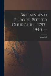 Britain and Europe, Pitt to Churchill, 1793-1940. -- - James Joll (ISBN: 9781014575623)