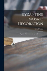 Byzantine Mosaic Decoration; Aspects of Monumental Art in Byzantium - Otto Demus (ISBN: 9781014563835)
