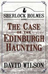Sherlock Holmes and the Case of the Edinburgh Haunting - David Wilson (2012)