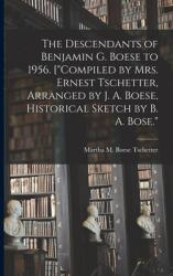 The Descendants of Benjamin G. Boese to 1956. (ISBN: 9781014541116)