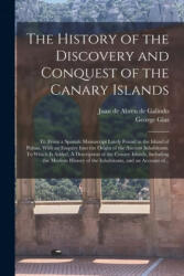 History of the Discovery and Conquest of the Canary Islands - Juan De Abreu De Galindo, George 1725-1765 Glas (ISBN: 9781014529763)