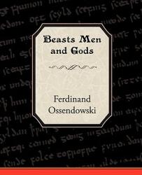 Beasts Men and Gods - Ferdinand Ossendowski (2008)