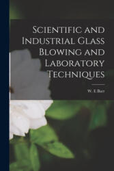 Scientific and Industrial Glass Blowing and Laboratory Techniques - W. E. Barr (ISBN: 9781014488831)