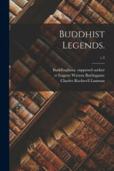 Buddhist Legends. ; v. 3 - Buddhaghosa Supposed Author, Eugene Watson Tr Burlingame, Charles Rockwell 1850-1941 Lanman (ISBN: 9781014473615)