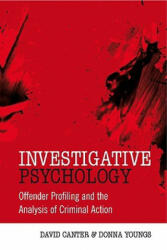 Investigative Psychology - Offender Profiling and the Analysis of Criminal Action - David Canter (ISBN: 9780470023976)
