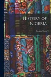 History of Nigeria - Alan Burns (ISBN: 9781014405708)
