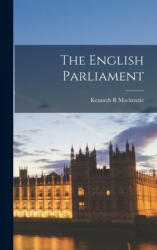 The English Parliament - Kenneth R. MacKenzie (ISBN: 9781014399052)