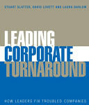 Leading Corporate Turnaround: How Leaders Fix Troubled Companies (ISBN: 9780470025598)