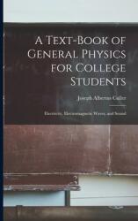 A Text-book of General Physics for College Students: Electricity Electromagnetic Waves and Sound (ISBN: 9781014324832)