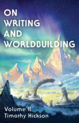 On Writing and Worldbuilding - TIMOTHY HICKSON (ISBN: 9780473591335)