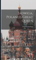 Jadwiga Poland's Great Queen (ISBN: 9781014308887)
