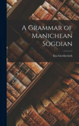 A Grammar of Manichean Sogdian - Ilya Gershevitch (ISBN: 9781014307675)