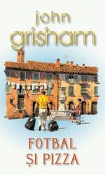 Fotbal si pizza - John Grisham (ISBN: 9786066093590)