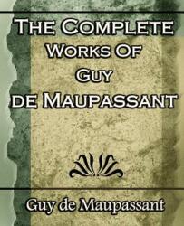 The Complete Works of Guy de Maupassant: Short Stories- 1917 (2006)