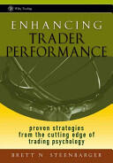 Enhancing Trader Performance - Proven Strategies From the Cutting Edge of Trading Psychology - Brett N. Steenbarger (ISBN: 9780470038666)