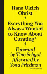Everything You Always Wanted to Know About Curat - But Were Afraid to Ask - Hans Ulrich (2007)