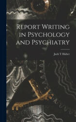 Report Writing in Psychology and Psychiatry - Jack T. Huber (ISBN: 9781014275004)