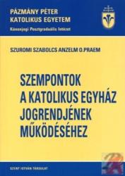 SZEMPONTOK A KATOLIKUS EGYHÁZ JOGRENDJÉNEK MŰKÖDÉSÉHEZ (ISBN: 9789632772295)