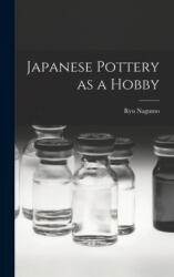 Japanese Pottery as a Hobby - Ryu 1931- Nagumo (ISBN: 9781014231604)