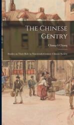 The Chinese Gentry: Studies on Their Role in Nineteenth-century Chinese Society (ISBN: 9781014217813)