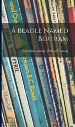 A Beagle Named Bertram (ISBN: 9781014214577)