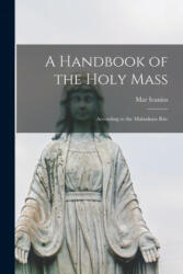 A Handbook of the Holy Mass: According to the Malankara Rite - Mar (Givergis Thomas Paniker Ivanios (ISBN: 9781014211736)
