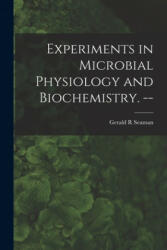 Experiments in Microbial Physiology and Biochemistry. -- - Gerald R. Seaman (ISBN: 9781014205636)
