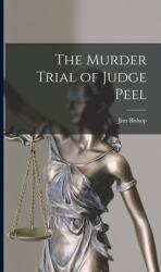 The Murder Trial of Judge Peel (ISBN: 9781014197375)