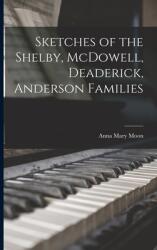 Sketches of the Shelby McDowell Deaderick Anderson Families (ISBN: 9781014190062)