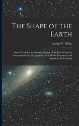 The Shape of the Earth (ISBN: 9781014167118)