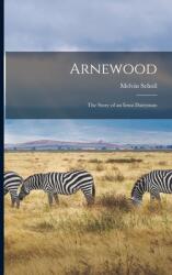 Arnewood: the Story of an Iowa Dairyman (ISBN: 9781014149213)